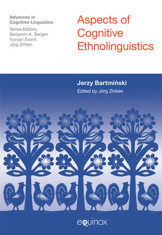 Aspects of Cognitive Ethnolinguistics (Advances in Cognitive Linguistics)