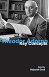 Theodor Adorno: Key Concepts Theodor Adorno: Key Concepts