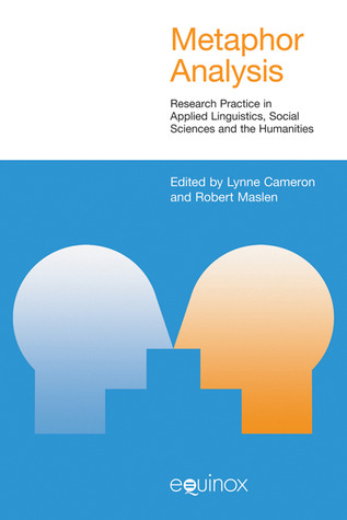 Metaphor Analysis: Research Practice in Applied Linguistics, Social Sciences and the Humanities (Studies in Applied Linguistics)