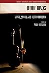 Terror Tracks: Music, Sound and Horror Cinema (Genre, Music & Sound)