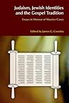 Judaism, Jewish Identities and the Gospel Tradition: Essays in Honour of Maurice Casey (BibleWorld)