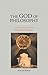 The God of Philosophy: An Introduction to the Philosophy of Religion