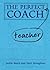 The Perfect (Teacher) Coach