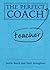 The Perfect (Teacher) Coach
