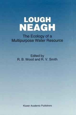 Lough Neagh: The Ecology of a Multipurpose Water Resource (Monographiae Biologicae)