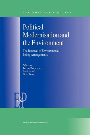 Political Modernisation and the Environment: The Renewal of Environmental Policy Arrangements