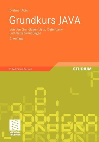 Grundkurs JAVA. Von den Grundlagen bis zu Datenbank- und Netzanwendungen (Paperback)