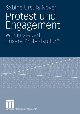 Protest und Engagement: Wohin steuert unsere Protestkultur? (German Edition)