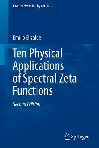 Ten Physical Applications of Spectral Zeta Functions (Lecture Notes in Physics, 855)