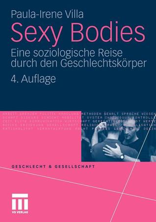 Sexy Bodies: Eine soziologische Reise durch den Geschlechtskörper (Geschlecht und Gesellschaft, 23) (German Edition)