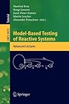 Model-Based Testing of Reactive Systems: Advanced Lectures (Lecture Notes in Computer Science, 3472)