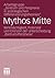 Mythos Mitte: Wirkmächtigkeit, Potenzial und Grenzen der Unterscheidung ‚Zentrum/Peripherie‘ (German Edition)
