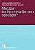 Müssen Parlamentsreformen scheitern? (Schriften der Sektion Regierungssystem und Regieren in der Bundesrepublik Deutschland der Deutschen Vereinigung für Politsche Wissenschaft) (German Edition)