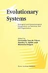 Evolutionary Systems: Biological and Epistemological Perspectives on Selection and Self-Organization