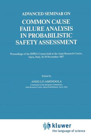 Advanced Seminar on Common Cause Failure Analysis in Probabilistic Safety Assessment: Proceedings of the ISPRA Course held at the Joint Research Centre, Ispra, Italy, 16–19 November 1987