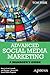 Advanced Social Media Marketing: How to Lead, Launch, and Manage a Successful Social Media Program