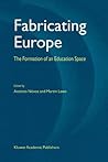 Fabricating Europe: The Formation of an Education Space Fabricating Europe: The Formation of an Education Space