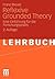 Reflexive Grounded Theory: Eine Einführung für die Forschungspraxis (German Edition)