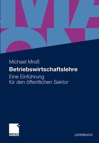 Betriebswirtschaftslehre: Eine Einführung für den öffentlichen Sektor