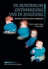 De motorische ontwikkeling van de zuigeling: Variëren, selecteren, leren adopteren (Dutch Edition)