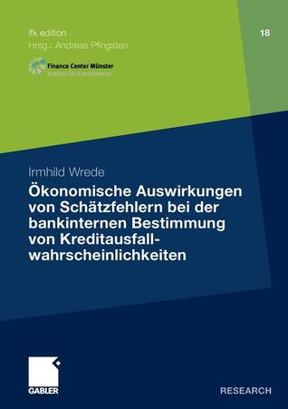 Ökonomische Auswirkungen von Schätzfehlern bei der bankinternen Bestimmung von Kreditausfallwahrscheinlichkeiten (ifk edition, 18) (German Edition)