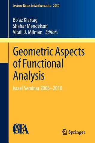 Geometric Aspects of Functional Analysis: Israel Seminar 2006-2010 (Lecture Notes in Mathematics, Vol. 2050)