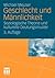 Geschlecht und Männlichkeit: Soziologische Theorie und kulturelle Deutungsmuster (German Edition)