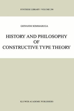 History and Philosophy of Constructive Type Theory (Synthese Library)