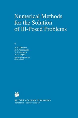 Numerical Methods for the Solution of Ill-Posed Problems (Mathematics and Its Applications)