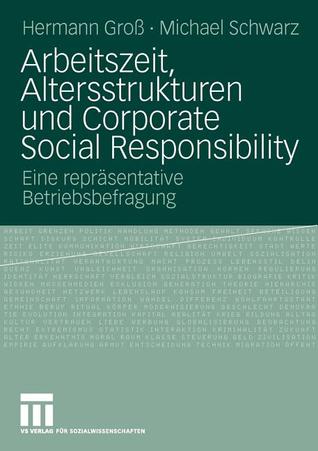 Arbeitszeit, Altersstrukturen und Corporate Social Responsibility: Eine repräsentative Betriebsbefragung (German Edition)