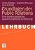 Grundlagen der Public Relations: Eine kommunikationswissenschaftliche Einführung