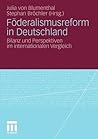 Föderalismusreform in Deutschland: Bilanz und Perspektiven im internationalen Vergleich (Schriften der Sektion Regierungssystem und Regieren in der ... für Politsche Wissenschaft) (German Edition)