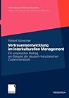 Vertrauensentwicklung im interkulturellen Management: Ein empirischer Beitrag am Beispiel der deutsch-französischen Zusammenarbeit (Internationale Wirtschaftspartner) (German Edition)