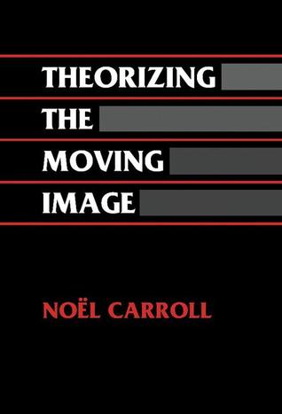 Theorizing the Moving Image (Cambridge Studies in Film)