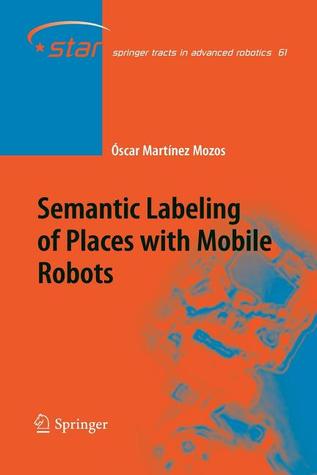 Semantic Labeling of Places with Mobile Robots (Springer Tracts in Advanced Robotics, 61)
