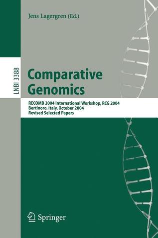 Comparative Genomics: RECOMB 2004 International Workshop, RCG 2004, Bertinoro, Italy, October 16-19, 2004, Revised Selected Papers (Lecture Notes in Computer Science, 3388)