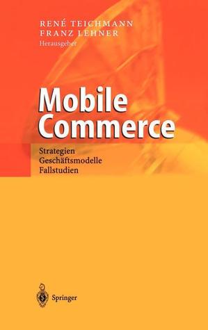 Mobile Commerce: Strategien, Geschäftsmodelle, Fallstudien (German Edition)
