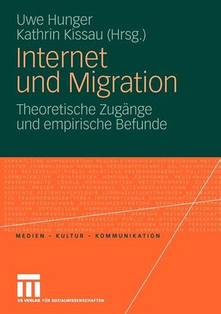 Internet und Migration: Theoretische Zugänge und empirische Befunde (Medien • Kultur • Kommunikation) (German Edition)