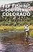 Fly Fishing Southern Colorado by Craig Martin Fly Fishing Southern Colorado by Craig Martin