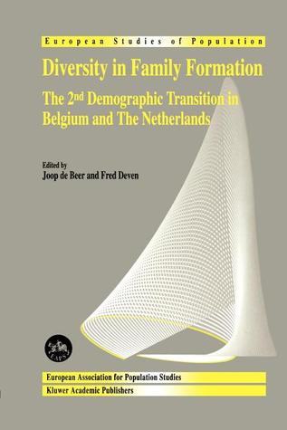 Diversity in Family Formation: The 2nd Demographic Transition in Belgium and The Netherlands (European Studies of Population, 8)