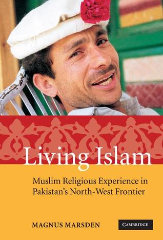 Living Islam: Muslim Religious Experience in Pakistan's North-West Frontier (Hardcover)