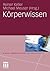 Körperwissen (Wissen, Kommunikation und Gesellschaft) (German Edition)