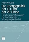 Die Energiepolitik der EU und der VR China: Handlungsempfehlungen zur europäischen Versorgungssicherheit (German Edition)