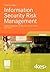 Information Security Risk Management: Risikomanagement mit ISO/IEC 27001, 27005 und 31010 (Edition ) (German Edition)