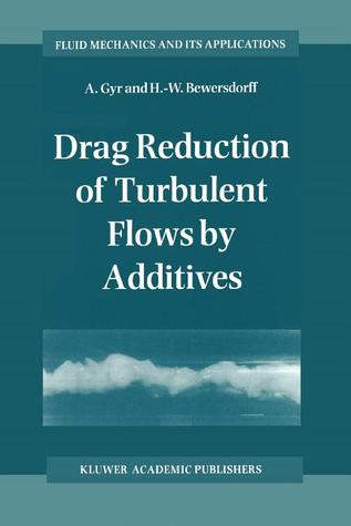 Drag Reduction of Turbulent Flows by Additives (Fluid Mechanics and Its Applications)