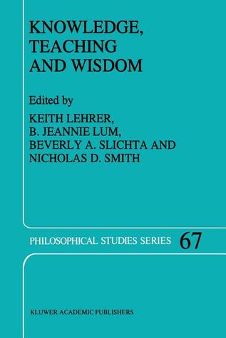 Knowledge, Teaching and Wisdom (Philosophical Studies Series)