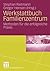 Werkstattbuch Familienzentrum: Methoden für die erfolgreiche Praxis (German Edition)