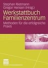 Werkstattbuch Familienzentrum: Methoden für die erfolgreiche Praxis (German Edition)