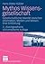 Mythos Wissensgesellschaft: Gesellschaftlicher Wandel zwischen Information, Medien und Wissen: Eine Einführung