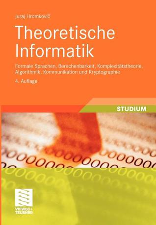 Theoretische Informatik: Formale Sprachen, Berechenbarkeit, Komplexitätstheorie, Algorithmik, Kommunikation und Kryptographie (Paperback)
